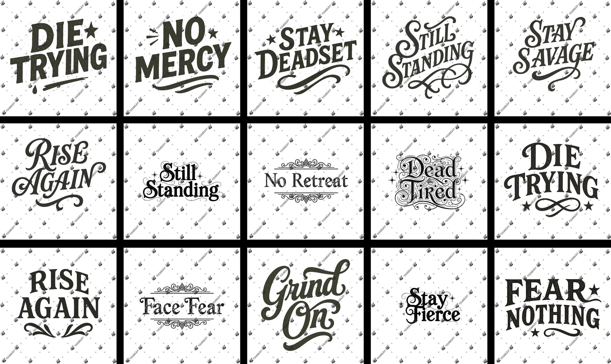 a collection of various motivational and inspirational phrases in a vintage or retro style, with a focus on simplicity and minimalism. The phrases include "Die Trying", "No Mercy", "Stay Deadset", "Stay Standing", "No Retreat", "Dead Tired", "Rise Again", "Grind On", "Face Fear", and "Stay Fearless". These phrases are arranged in a grid format, creating a visually appealing and cohesive design.