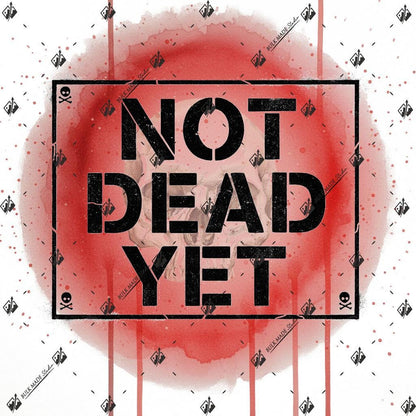 the text "NOT DEAD YET" in bold, black letters against a red background. The background has a red and white color scheme with scattered skull and crossbones symbols.