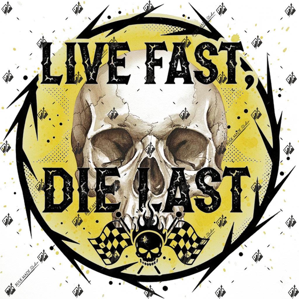 a skull with the text "LIVE FAST; DIE FAST" written around it, along with a checkered flag and other graphic elements.